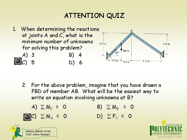 ATTENTION QUIZ 1. When determining the reactions at joints A and C, what is