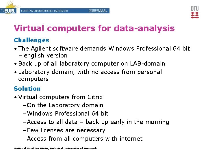 Virtual computers for data-analysis Challenges • The Agilent software demands Windows Professional 64 bit