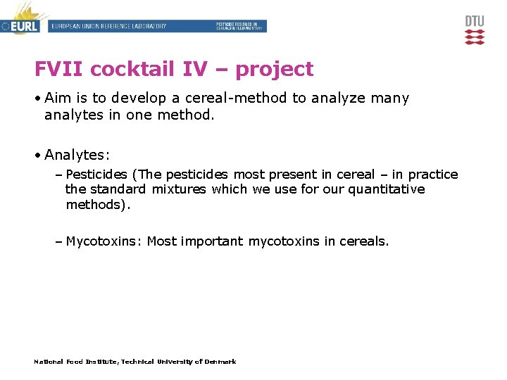 FVII cocktail IV – project • Aim is to develop a cereal-method to analyze