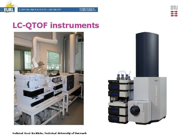 LC-QTOF instruments National Food Institute, Technical University of Denmark 