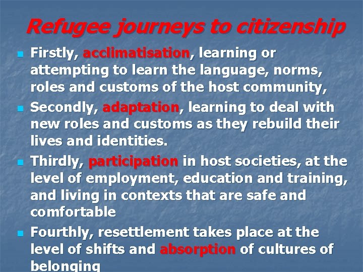 Refugee journeys to citizenship n n Firstly, acclimatisation, learning or attempting to learn the