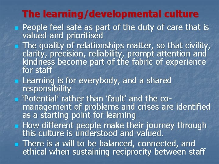 The learning/developmental culture n n n People feel safe as part of the duty