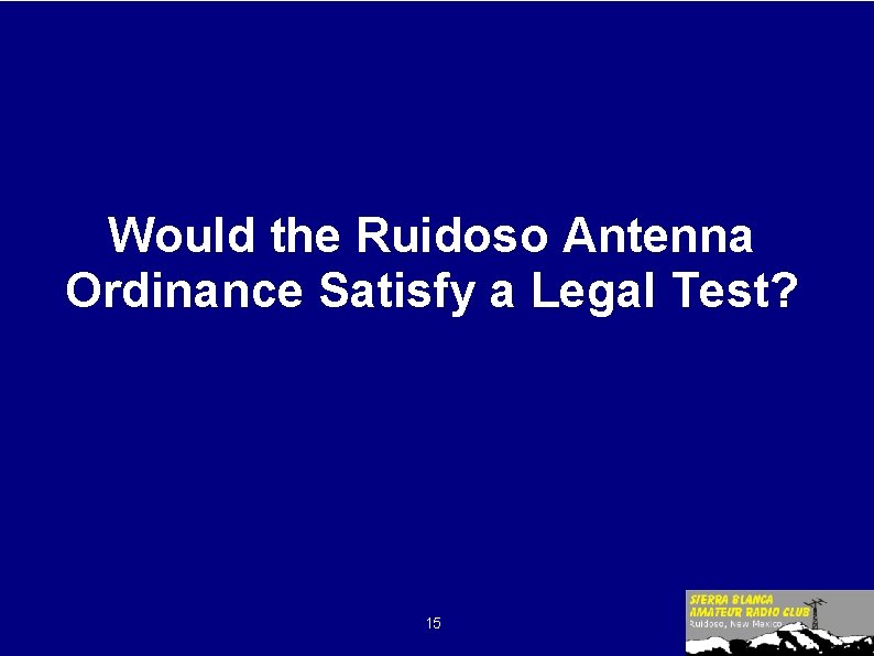 Would the Ruidoso Antenna Ordinance Satisfy a Legal Test? 15 