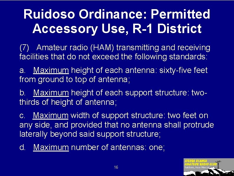 Ruidoso Ordinance: Permitted Accessory Use, R-1 District (7) Amateur radio (HAM) transmitting and receiving