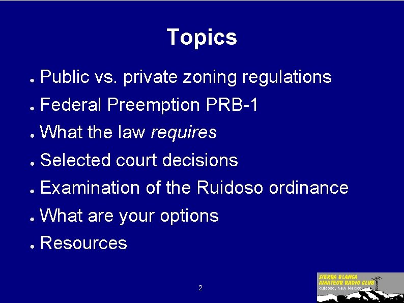 Topics ● Public vs. private zoning regulations ● Federal Preemption PRB-1 ● What the