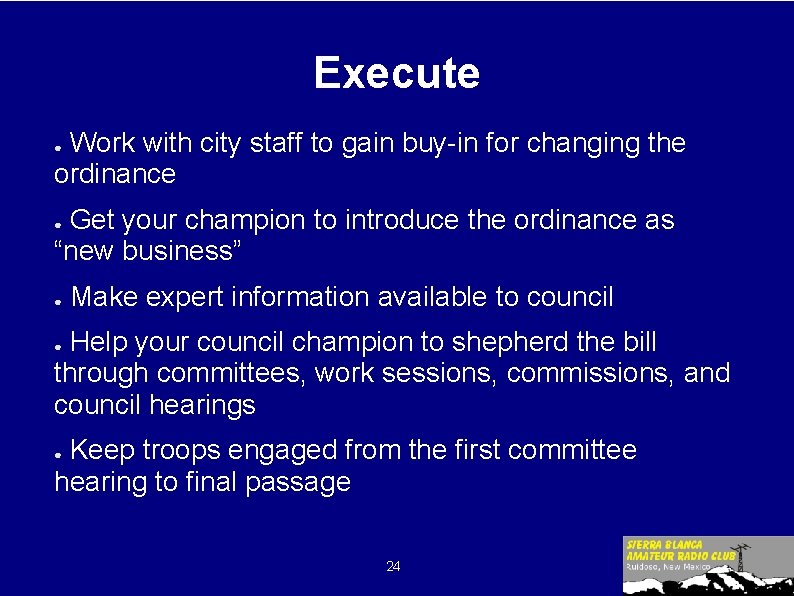 Execute Work with city staff to gain buy-in for changing the ordinance ● Get