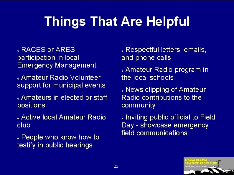 Things That Are Helpful RACES or ARES participation in local Emergency Management Respectful letters,