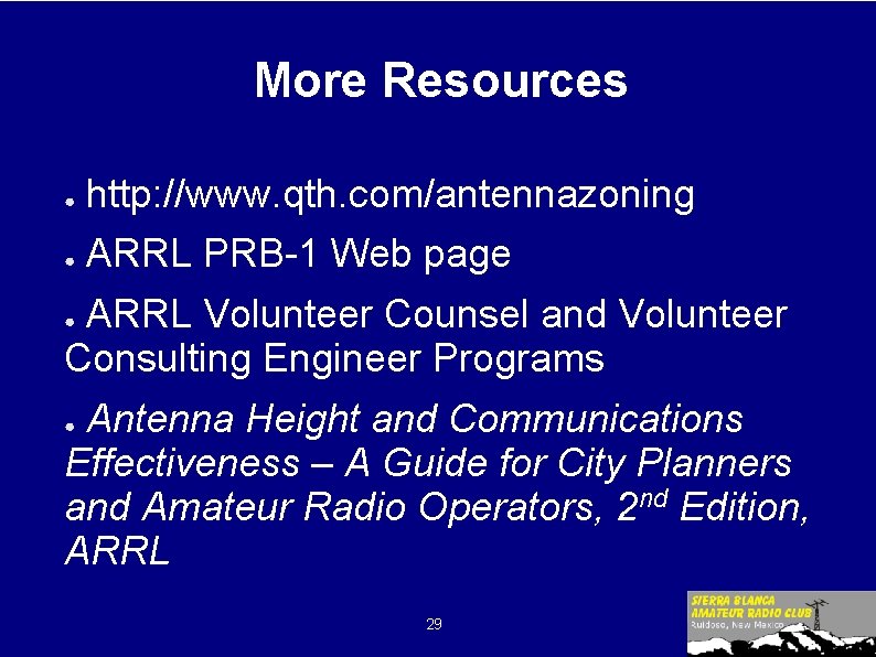 More Resources ● http: //www. qth. com/antennazoning ● ARRL PRB-1 Web page ARRL Volunteer