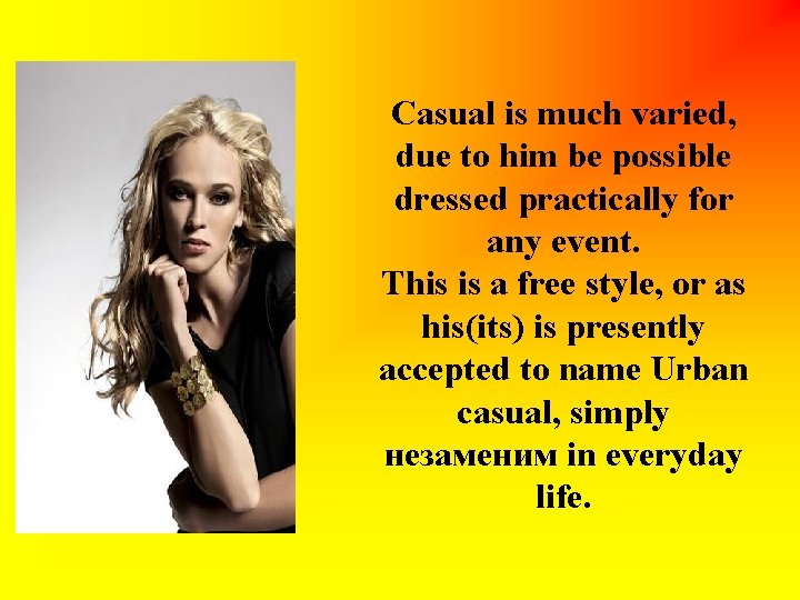Casual is much varied, due to him be possible dressed practically for any event. Casual is much varied, due to him be possible dressed practically for any event.