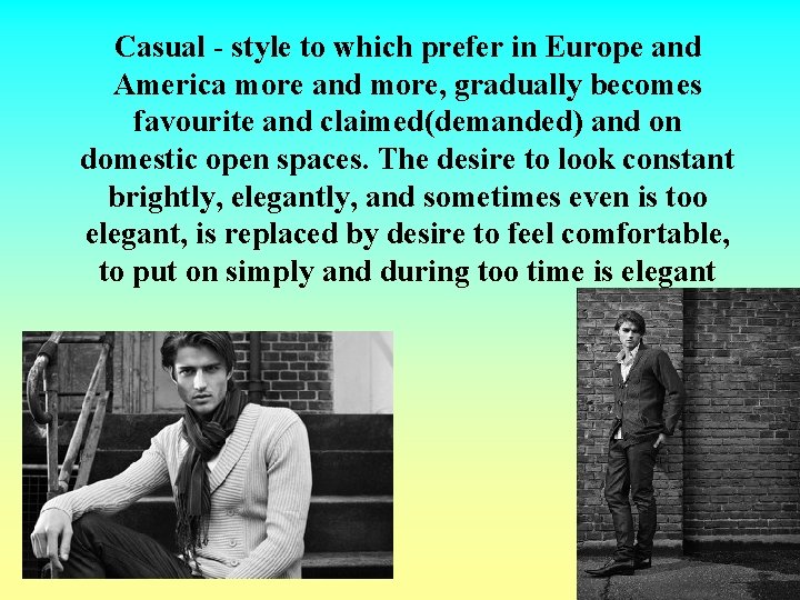 Casual - style to which prefer in Europe and America more and more, gradually Casual - style to which prefer in Europe and America more and more, gradually