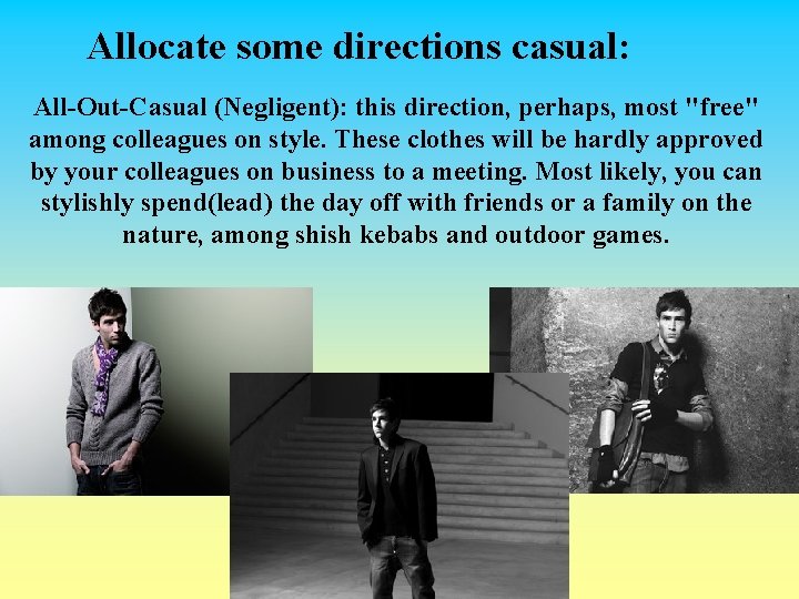 Allocate some directions casual: All-Out-Casual (Negligent): this direction, perhaps, most "free" among colleagues on Allocate some directions casual: All-Out-Casual (Negligent): this direction, perhaps, most "free" among colleagues on