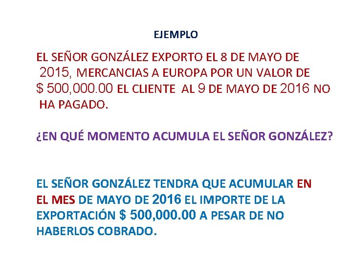 EJEMPLO EL SEÑOR GONZÁLEZ EXPORTO EL 8 DE MAYO DE 2015, MERCANCIAS A EUROPA