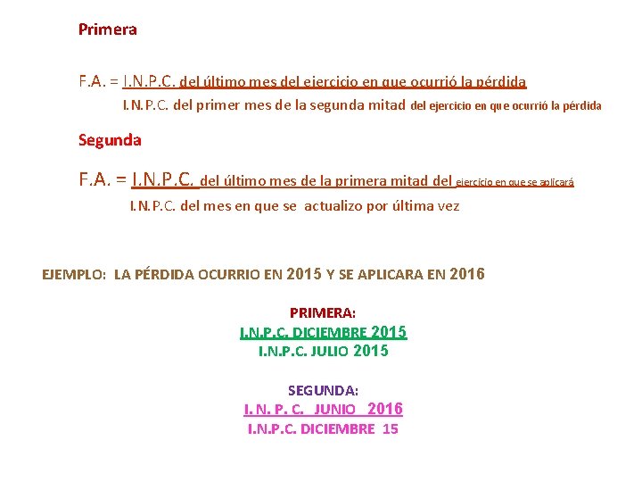 Primera F. A. = I. N. P. C. del último mes del ejercicio en