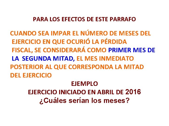 PARA LOS EFECTOS DE ESTE PARRAFO CUANDO SEA IMPAR EL NÚMERO DE MESES DEL