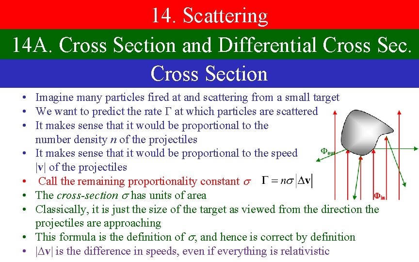 14. Scattering 14 A. Cross Section and Differential Cross Section • Imagine many particles