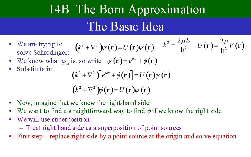 14 B. The Born Approximation The Basic Idea • We are trying to solve