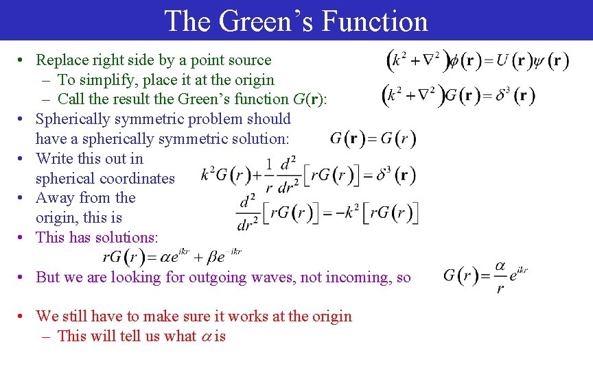 The Green’s Function • Replace right side by a point source – To simplify,