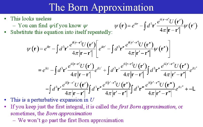 The Born Approximation • This looks useless – You can find if you know