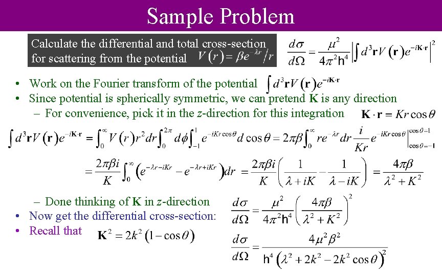 Sample Problem Calculate the differential and total cross-section for scattering from the potential •