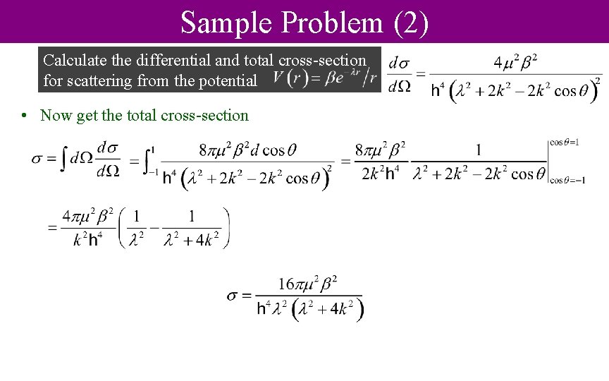 Sample Problem (2) Calculate the differential and total cross-section for scattering from the potential