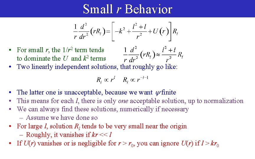 Small r Behavior • For small r, the 1/r 2 term tends to dominate