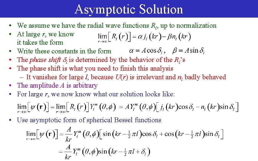 Asymptotic Solution • We assume we have the radial wave functions Rl, up to