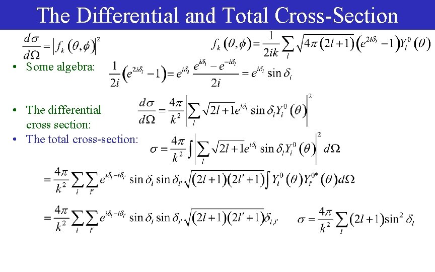 The Differential and Total Cross-Section • Some algebra: • The differential cross section: •