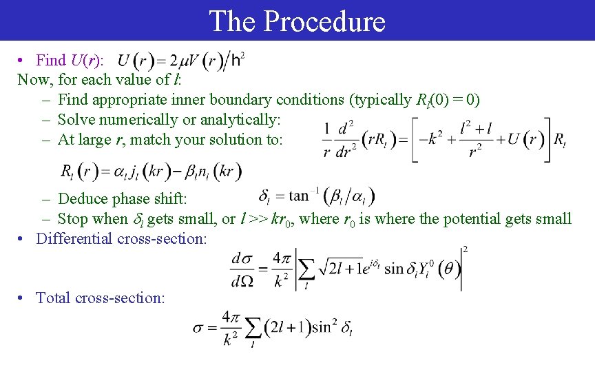 The Procedure • Find U(r): Now, for each value of l: – Find appropriate