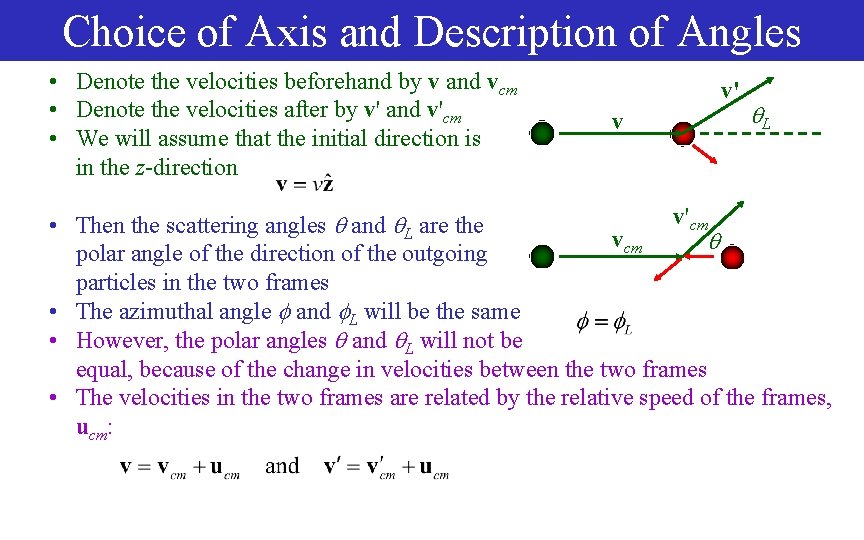 Choice of Axis and Description of Angles • Denote the velocities beforehand by v