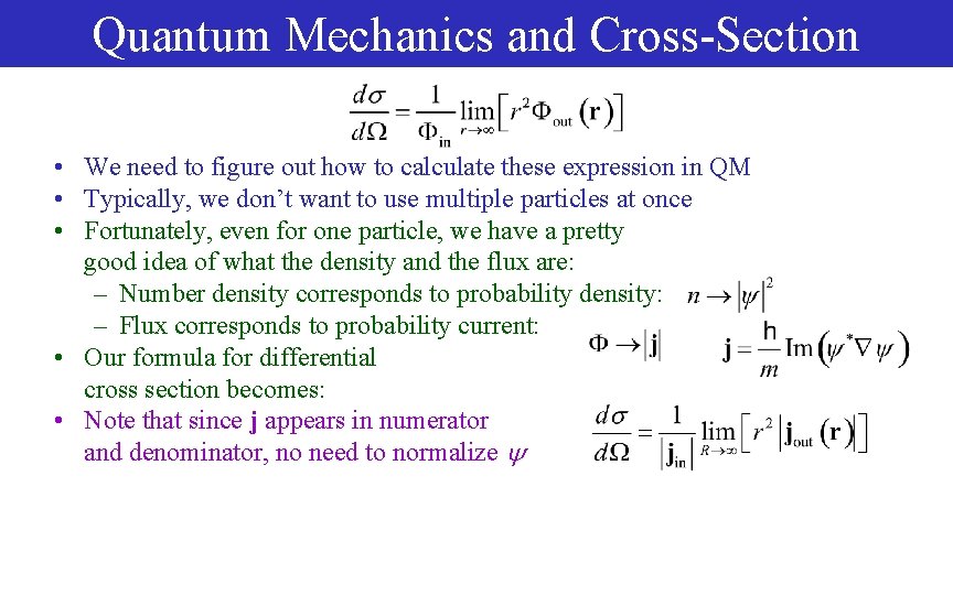 Quantum Mechanics and Cross-Section • We need to figure out how to calculate these