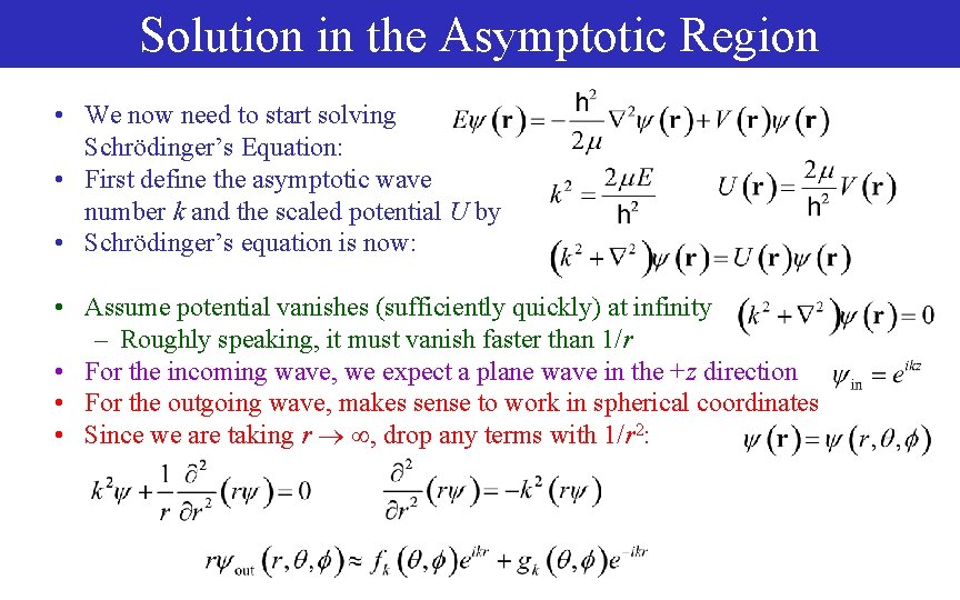 Solution in the Asymptotic Region • We now need to start solving Schrödinger’s Equation: