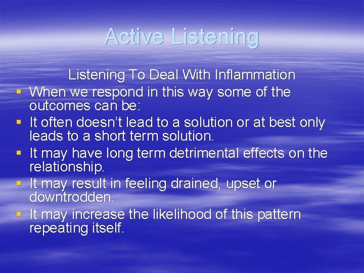 Active Listening § § § Listening To Deal With Inflammation When we respond in
