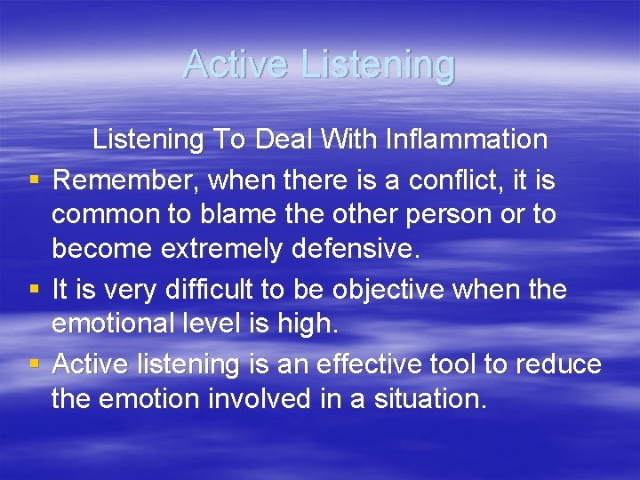 Active Listening § § § Listening To Deal With Inflammation Remember, when there is