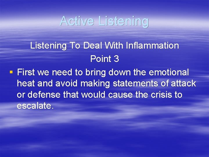 Active Listening To Deal With Inflammation Point 3 § First we need to bring