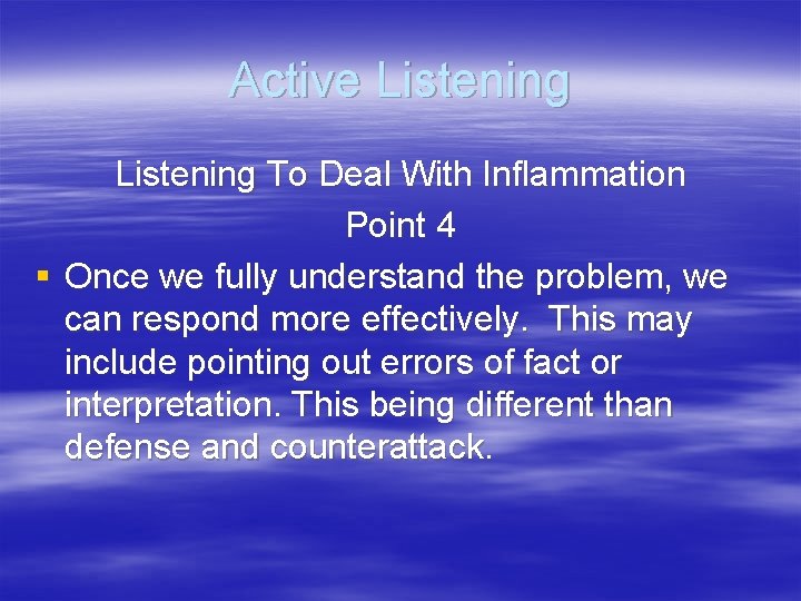 Active Listening To Deal With Inflammation Point 4 § Once we fully understand the