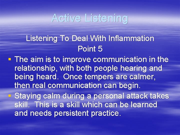 Active Listening To Deal With Inflammation Point 5 § The aim is to improve