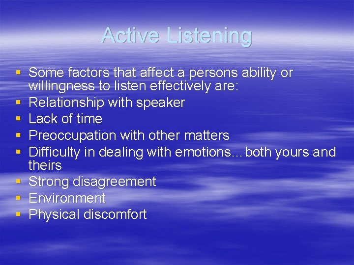 Active Listening § Some factors that affect a persons ability or willingness to listen