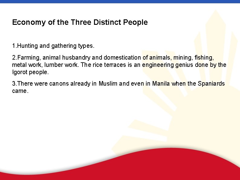 Economy of the Three Distinct People 1. Hunting and gathering types. 2. Farming, animal