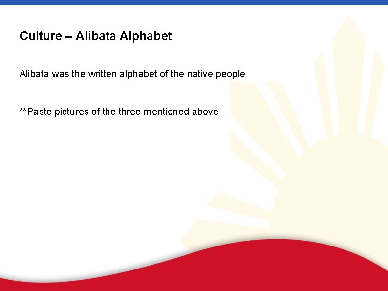 Culture – Alibata Alphabet Alibata was the written alphabet of the native people **Paste