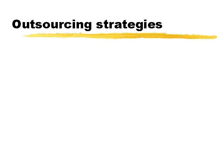 Outsourcing strategies 