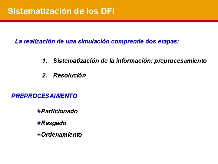 Sistematización de los DFI La realización de una simulación comprende dos etapas: 1. Sistematización