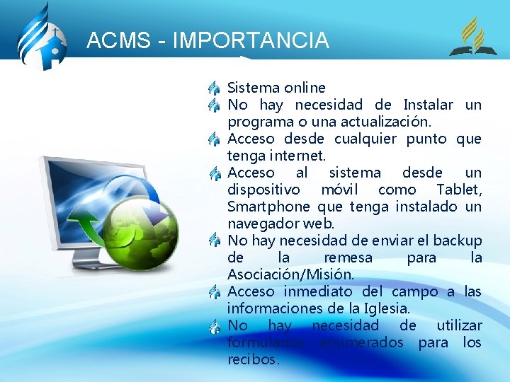 ACMS - IMPORTANCIA • Sistema online • No hay necesidad de Instalar un programa