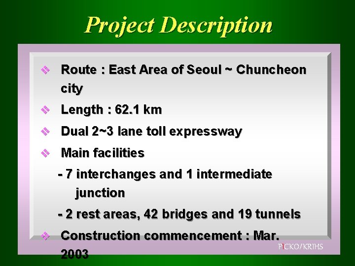 Project Description v Route : East Area of Seoul ~ Chuncheon city v Length