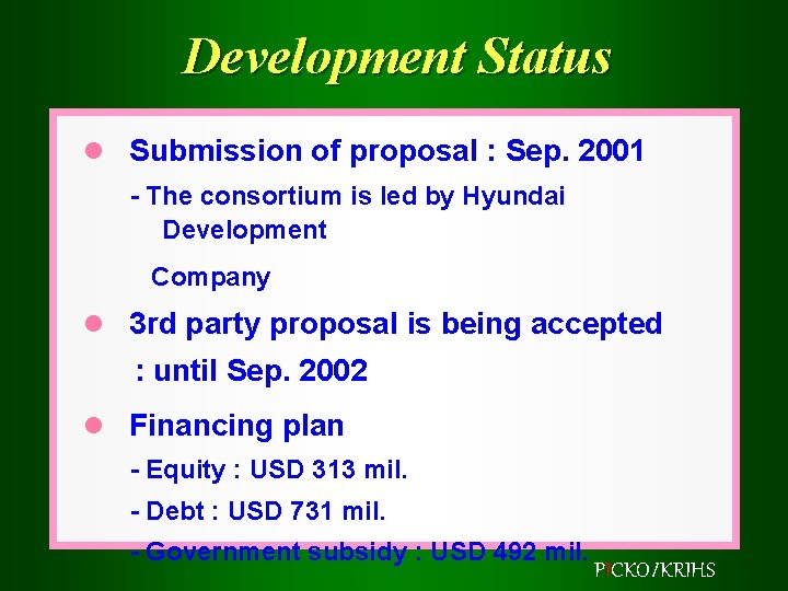 Development Status l Submission of proposal : Sep. 2001 - The consortium is led