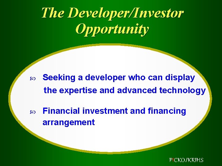 The Developer/Investor Opportunity Seeking a developer who can display the expertise and advanced technology