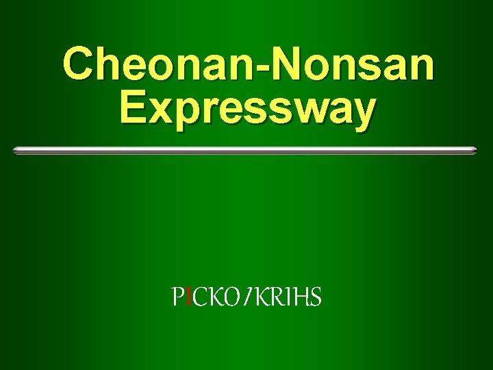 Cheonan-Nonsan Expressway PICKOI KRIHS 