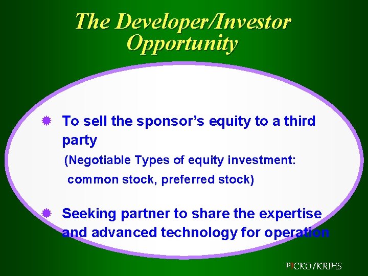 The Developer/Investor Opportunity ® To sell the sponsor’s equity to a third party (Negotiable