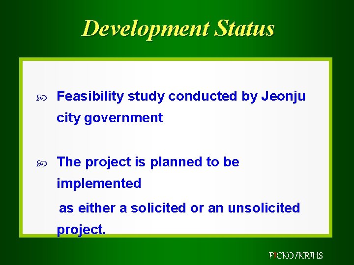 Development Status Feasibility study conducted by Jeonju city government The project is planned to