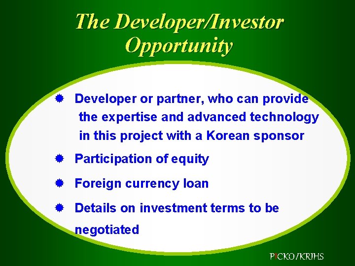 The Developer/Investor Opportunity ® Developer or partner, who can provide the expertise and advanced