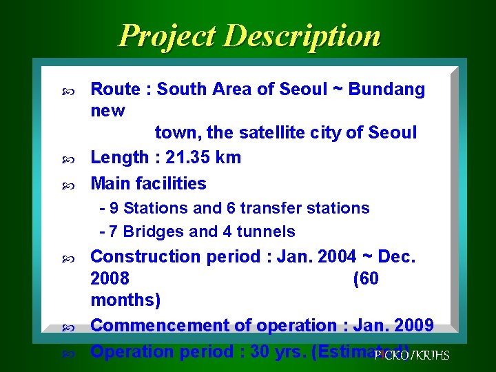 Project Description Route : South Area of Seoul ~ Bundang new town, the satellite